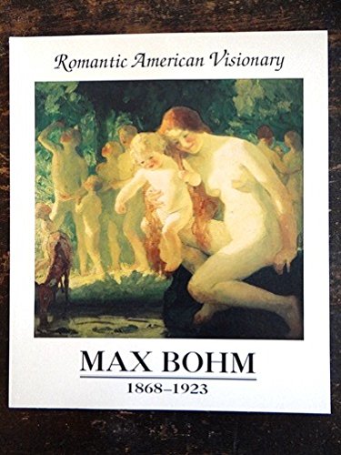 Max Bohm 1868-1923: Romantic American Visionary