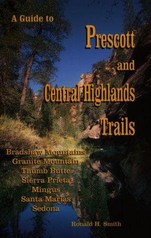 Stock image for Guide to Prescott and Central Highlands Trails for sale by ThriftBooks-Dallas