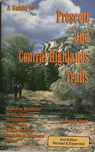 9780964030862: A Guide to Prescott and Central Highland Trails, (Hiking & Biking)