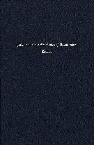 Imagen de archivo de Music and the Aesthetics of Modernity Essays a la venta por Valley Books