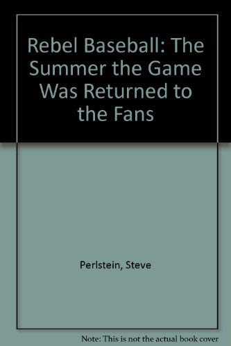 Beispielbild fr Rebel Baseball: The Summer the Game Was Returned to the Fans zum Verkauf von Wonder Book