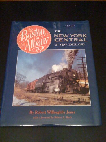 9780964035614: Boston and Albany: The New York Central in New England Volume 1