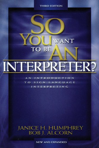 9780964036772: So You Want to Be an Interpreter: An Introduction to Sign Language Interpreting