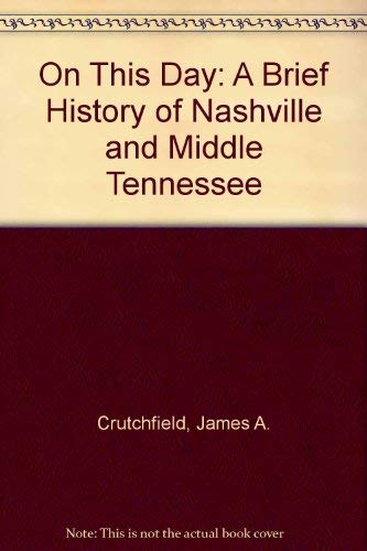 

On This Day: A Brief History of Nashville and Middle Tennessee
