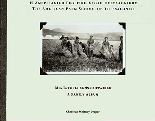 The American Farm School of Thessaloniki : A Family Album, 1904-1944