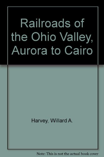 Railroads of the Ohio Valley 1947-1960 (Book Three - Aurora, Indiana to Cairo, Illinois)