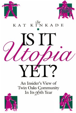 Stock image for Is It Utopia Yet?: An Insider's View of Twin Oaks Community in Its Twenty-Sixth Year for sale by Books of the Smoky Mountains