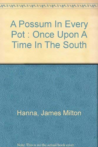 Stock image for A POSSUM IN EVERY POT: ONCE UPON A TIME IN THE SOUTH. for sale by Neil Shillington: Bookdealer/Booksearch