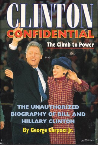 Stock image for Clinton Confidential : The Climb to Power - The Unauthorized Biography of Bill and Hillary Clinton for sale by Better World Books