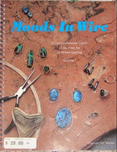 Stock image for Moods in Wire: A Comprehensive Guide to the Fine Art of Wirewrapping, Vol. 1 for sale by SecondSale