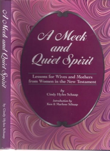 9780964050433: A Meek and Quiet Spirit: Lessons for Wives and Mothers from Women in the New Testament
