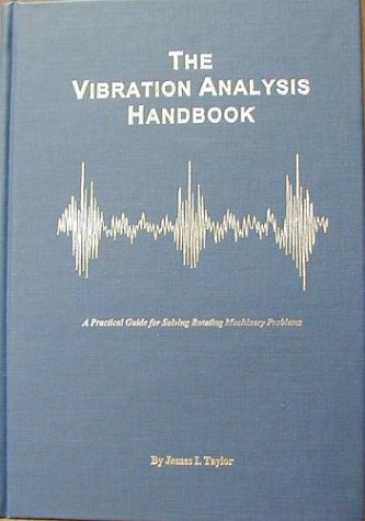 9780964051720: The Vibration Analysis Handbook: A Practical Guide for Solving Rotating Machinery Problems