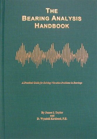 Imagen de archivo de The Bearing Analysis Handbook: A Practical Guide for Solving Vibration Problems in Bearings a la venta por Salish Sea Books