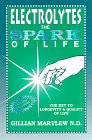 Imagen de archivo de Electrolytes - The Spark of Life: The Key to Longevity & Quality of Life a la venta por SecondSale