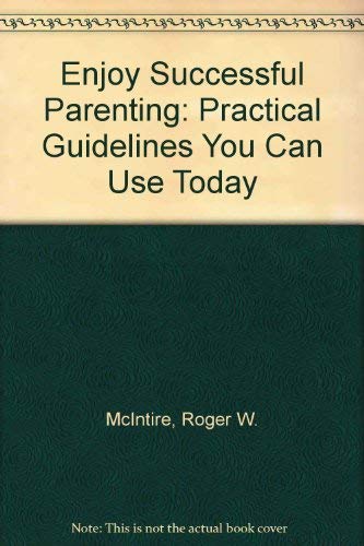 Beispielbild fr Enjoy Successful Parenting: Practical Guidelines You Can Use Today zum Verkauf von The Maryland Book Bank
