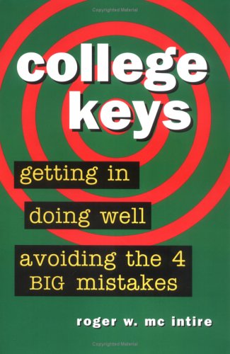 Beispielbild fr College Keys : Getting In, Doing Well, and Avoiding the 4 Big Mistakes zum Verkauf von Wonder Book