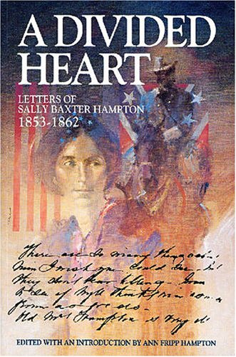 Stock image for A Divided Heart: Letters of Sally Baxter Hampton, 1853-1862 for sale by SecondSale
