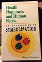 9780964059405: Health, Happiness and Human Needs: An Introduction to Symbolization