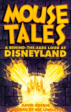 Mouse Tales: A Behind-The-Ears Look at Disneyland (9780964060562) by Koenig, David