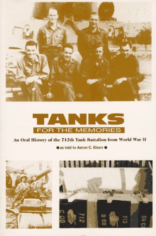 Tanks for the Memories: Oral History of the 712th Tank Battalion from World War II.