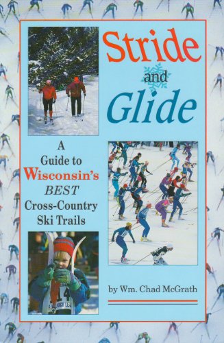 Stock image for Stride and Glide: A Guide to Wisconsin's Best Cross-Country Ski Trails for sale by SecondSale