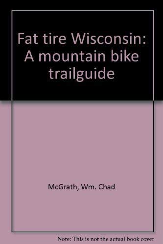 Beispielbild fr Fat Tire Wisconsin: A Mountain Bike Trail Guide zum Verkauf von R & B Diversions LLC