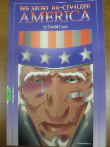 Stock image for We Must Re-Civilize America for sale by Better World Books: West