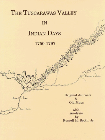 Imagen de archivo de The Tuscarawas Valley in Indian Days 1750-1797: Original Journals and Old Maps a la venta por Dream Books Co.