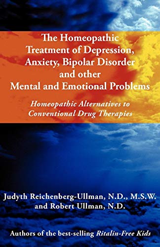 Imagen de archivo de The Homeopathic Treatment of Depression, Anxiety, Bipolar and Other Mental and Emotional Problems: Homeopathic Alternatives to Conventional Drug Thera a la venta por Books Unplugged