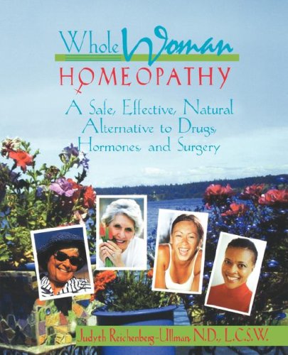 Imagen de archivo de Whole Woman Homeopathy: A Safe, Effective, Natural Alternative to Drugs, Hormones and Surgery a la venta por Jenson Books Inc