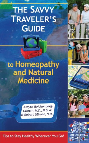 Imagen de archivo de The Savvy Traveler's Guide to Homeopathy and Natural Medicine: Tips to Stay Healthy Wherever You Go! a la venta por Books Unplugged