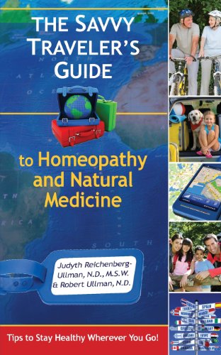 Stock image for The Savvy Traveler's Guide to Homeopathy and Natural Medicine: Tips to Stay Healthy Wherever You Go! for sale by Books Unplugged