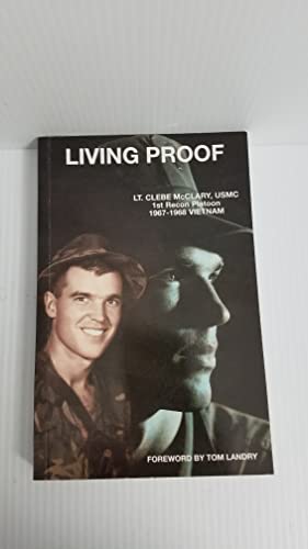 9780964066625: Living Proof: LT. Clebe McClary, USMC 1st Recon Platoon 1967-1968 Vietnam
