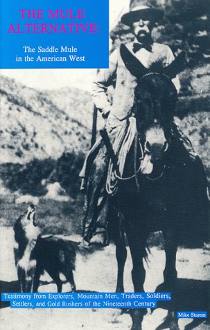 Stock image for The Mule Alternative: The Saddle Mule in the American West for sale by GF Books, Inc.