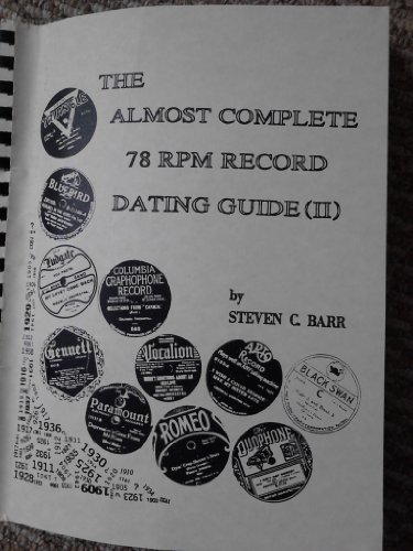 Imagen de archivo de The Almost Complete 78 Rpm Record Dating Guide. Barr, Steven C. a la venta por The Book Spot