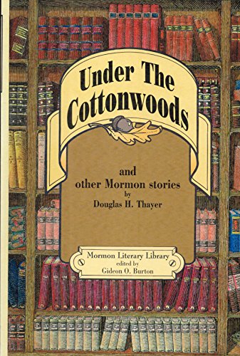 Stock image for Under the Cottonwoods and Other Mormon Stories for sale by ThriftBooks-Dallas