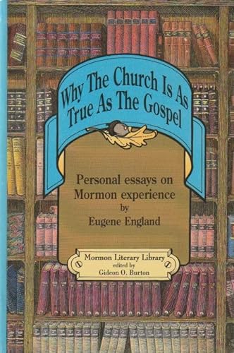 Imagen de archivo de Why the Church Is As True As the Gospel: Personal Essays on Mormon Experience (Mormon Literary Library) a la venta por Blindpig Books