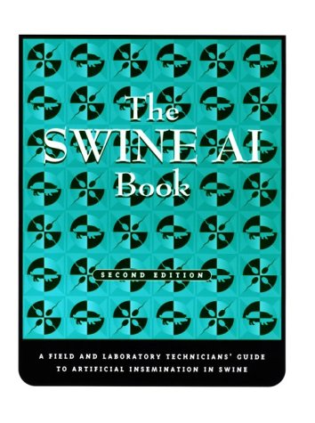 9780964073715: The Swine Ai Book : A Field and Laboratory Technicians' Guide to Artificial Insemination in Swine