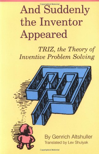 Imagen de archivo de And Suddenly the Inventor Appeared: TRIZ, the Theory of Inventive Problem Solving a la venta por HPB-Red