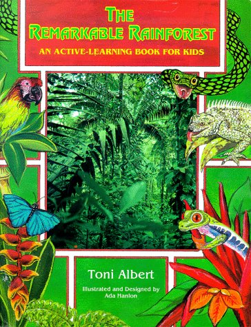 Imagen de archivo de The Remarkable Rainforest: An Active-Learning Book for Kids Albert, Toni and Hanlon, Ada a la venta por Ocean Books