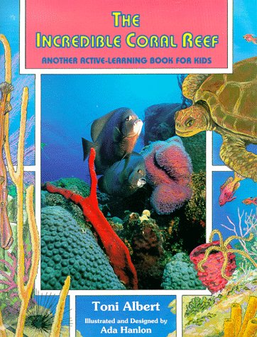 Imagen de archivo de The Incredible Coral Reef: Another Active-Learning Book for Kids a la venta por Wonder Book