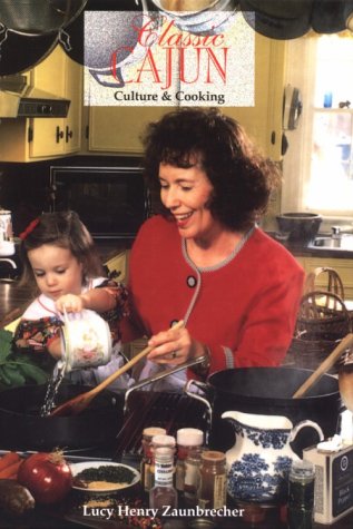 Beispielbild fr Classic Cajun: Culture and Cooking zum Verkauf von New Legacy Books
