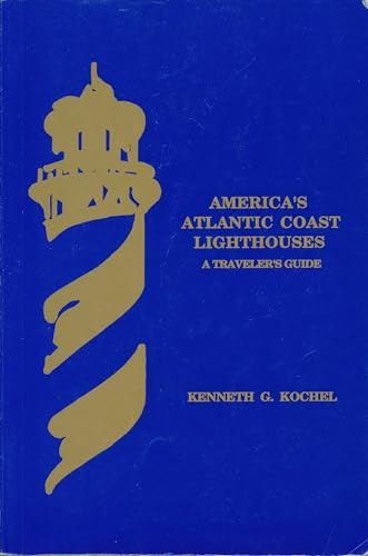 America's Atlantic Coast Lighthouses: A Traveler's Guide