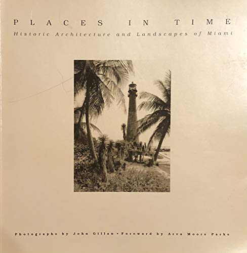 9780964078406: Places in time: Historic architecture and landscapes of Miami
