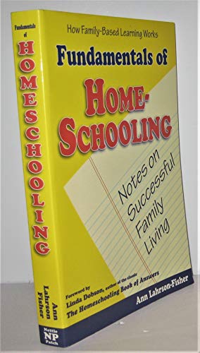 Stock image for Fundamentals of Homeschooling : Notes on Successful Family Living for sale by Better World Books
