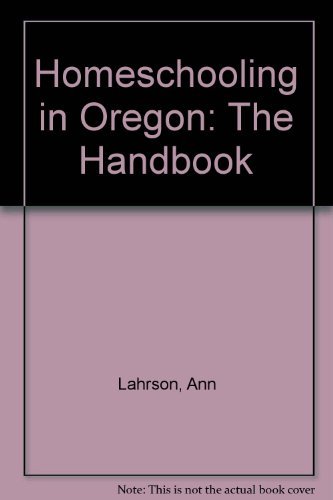 Homeschooling in Oregon: The Handbook