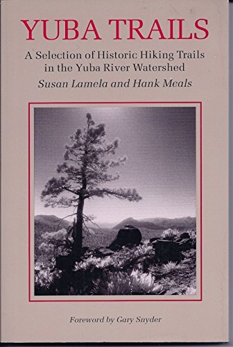 Stock image for Yuba Trails: A Selection of Historic Hiking Trails in the Yuba River Watershed for sale by Wellfleet Books