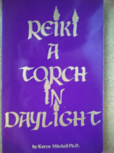 Stock image for Reiki, a Torch in Daylight: A Guide for Healing for sale by Brit Books
