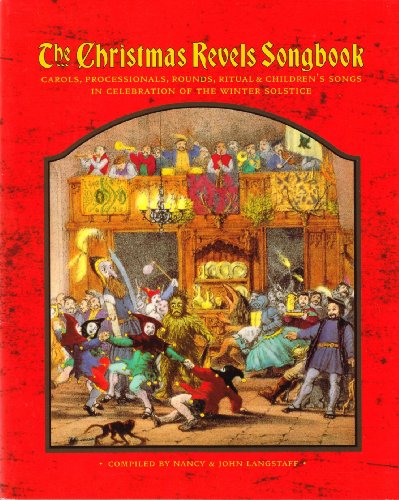 Stock image for The Christmas Revels Songbook: Carols, Processionals, Rounds, Ritual & Childrens Songs in Celebration of the Winter Solstice for sale by GF Books, Inc.