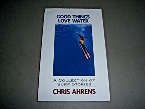 Beispielbild fr Good Things Love Water: A Collection of Surf Stories zum Verkauf von BooksRun